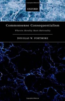 Commonsense consequentialism : wherein morality meets rationality