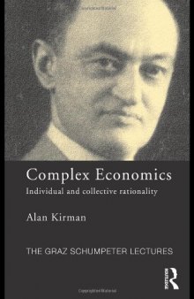 Complex Economics: Individual and Collective Rationality (The Graz Schumpeter Lectures)  