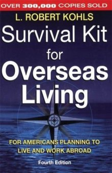 Survival Kit for Overseas Living, 4th ed.: For Americans Planning to Live and Work Abroad