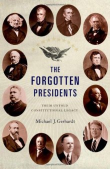 The Forgotten Presidents: Their Untold Constitutional Legacy