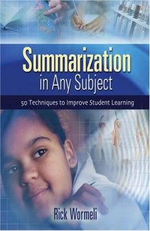 Summarization In Any Subject: 50 Techniques To Improve Student Learning