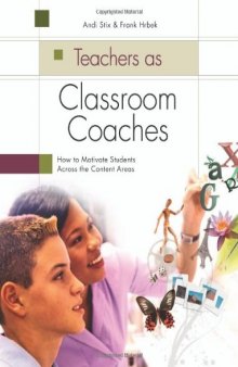 Teachers as Classroom Coaches: How to Motivate Students Across the Content Areas