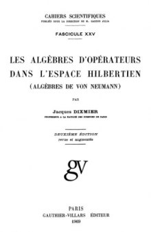 Les algèbres d'opérateurs dans l'espace hilbertien (Algèbres de Von Neumann)
