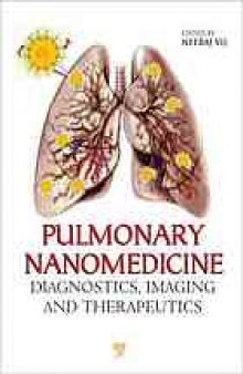 Pulmonary nanomedicine : diagnostics, imaging, and therapeutics