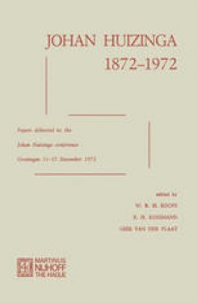 Johan Huizinga 1872–1972: Papers Delivered to the Johan Huizinga Conference Groningen 11–15 December 1972