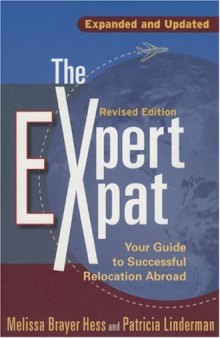 The Expert Expat, 2nd Edition: Your Guide to Successful Relocation Abroad