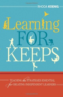 Learning for Keeps: Teaching the Strategies Essential for Creating Independent Learners