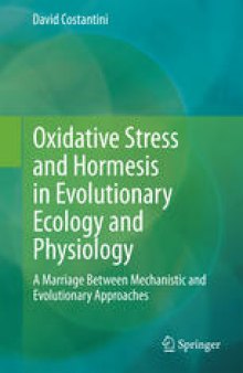 Oxidative Stress and Hormesis in Evolutionary Ecology and Physiology: A Marriage Between Mechanistic and Evolutionary Approaches