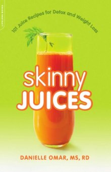 Skinny Juices  101 Juice Recipes for Detox and Weight Loss