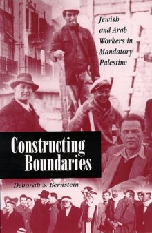 Constructing Boundaries: Jewish and Arab Workers in Mandatory Palestine