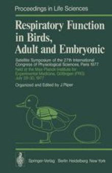 Respiratory Function in Birds, Adult and Embryonic: Satellite Symposium of the 27th International Congress of Physiological Sciences, Paris 1977, held at the Max-Planck-Institute for Experimental Medicine, Gottingen (FRG), July 28–30, 1977
