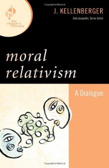 Moral Relativism: A Dialogue (New Dialogues in Philosophy)