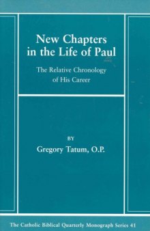 New Chapters in the Life of Paul: The Relative Chronology of His Career 