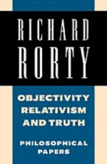 Objectivity, Relativism, and Truth: Philosophical Papers, Volume 1