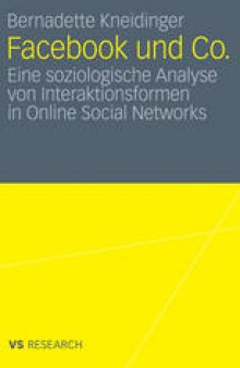 Facebook und Co.: Eine soziologische Analyse von Interaktionsformen in Online Social Networks