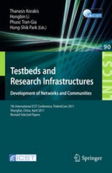 Testbeds and Research Infrastructure. Development of Networks and Communities: 7th International ICST Conference,TridentCom 2011, Shanghai, China, April 17-19, 2011, Revised Selected Papers