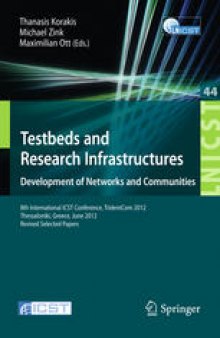 Testbeds and Research Infrastructure. Development of Networks and Communities: 8th International ICST Conference, TridentCom 2012, Thessanoliki, Greece, June 11-13, 2012, Revised Selected Papers