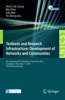 Testbeds and Research Infrastructure: Development of Networks and Communities: 9th International ICST Conference, TridentCom 2014, Guangzhou, China, May 5-7, 2014, Revised Selected Papers