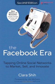 The Facebook Era: Tapping Online Social Networks to Market, Sell, and Innovate (2nd Edition)
