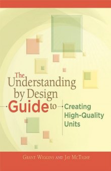 The Understanding by Design: Guide to Creating High-Quality Units