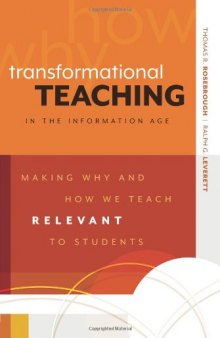 Transformational Teaching in the Information Age: Making Why and How We Teach Relevant to Students