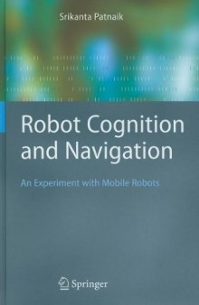 Robot Cognition and Navigation: An Experiment with Mobile Robots (Cognitive Technologies)