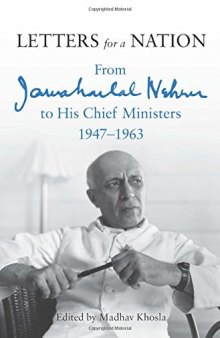 Letters for a Nation : From Jawaharlal Nehru to His Chief Ministers 1947-1963