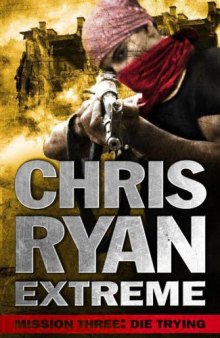 Mission Three: Die Trying: Chris Ryan Extreme: Hard Target  
