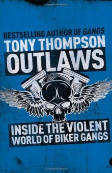 Outlaws: Inside the Violent World of Biker Gangs