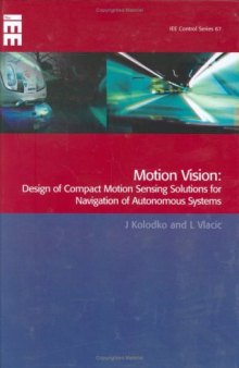 Motion Vision: Design of Compact Motion Sensing Solutions for Autonomous Systems