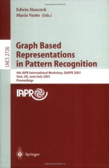 Graph Based Representations in Pattern Recognition: 4th IAPR International Workshop, GbRPR 2003 York, UK, June 30 – July 2, 2003 Proceedings