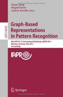 Graph-Based Representations in Pattern Recognition: 8th IAPR-TC-15 International Workshop, GbRPR 2011, Münster, Germany, May 18-20, 2011. Proceedings