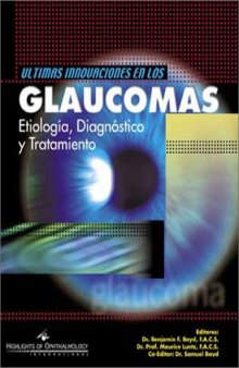Ultimas innovaciones en los glaucomas: etiologia, diagnostico y tratamiento (Spanish Edition)