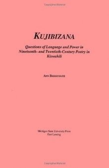 Kujibizana: Questions of Language and Power in Nineteenth- and Twentieth-Century Poetry in Kishwahili