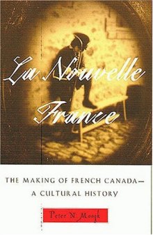 La Nouvelle France: The Making of French Canada--A Cultural History