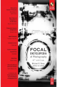 Focal Encyclopedia of Photography, Fourth Edition: Digital Imaging, Theory and Applications, History, and Science