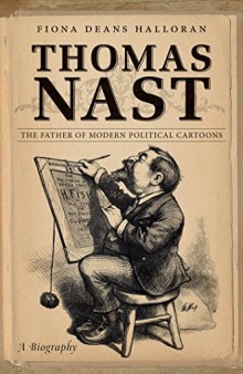 Thomas Nast : the father of modern political cartoons