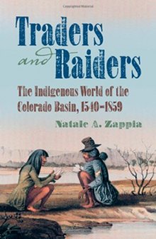 Traders and Raiders: The Indigenous World of the Colorado Basin, 1540-1859