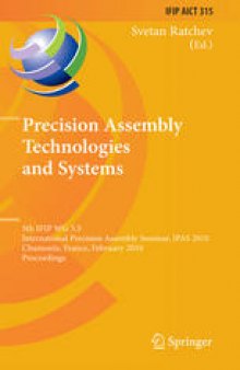 Precision Assembly Technologies and Systems: 5th IFIP WG 5.5 International Precision Assembly Seminar, IPAS 2010, Chamonix, France, February 14-17, 2010. Proceedings
