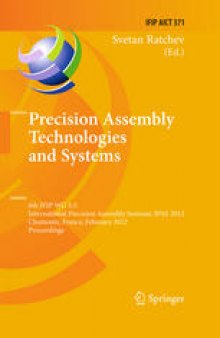 Precision Assembly Technologies and Systems: 6th IFIP WG 5.5 International Precision Assembly Seminar, IPAS 2012, Chamonix, France, February 12-15, 2012. Proceedings
