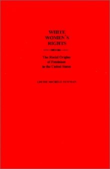 White Women's Rights: The Racial Origins of Feminism in the United States