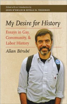My Desire for History: Essays in Gay, Community, and Labor History    