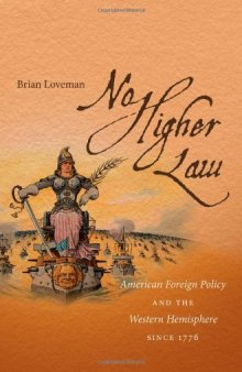 No Higher Law: American Foreign Policy and the Western Hemisphere since 1776