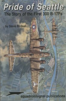 Pride of Seattle: The Story of the First 300 B-17Fs - Aircraft Specials series (6074