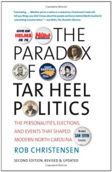 The Paradox of Tar Heel Politics: The Personalities, Elections, and Events That Shaped Modern North Carolina, New Preface  