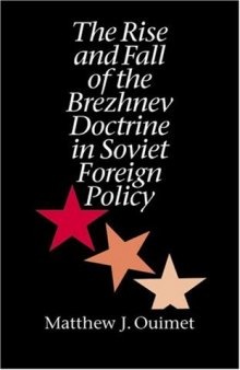 The Rise and Fall of the Brezhnev Doctrine in Soviet Foreign Policy (The New Cold War History)