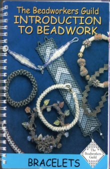 Beadworkers Guild Introduction to Beadwork Bracelets, The