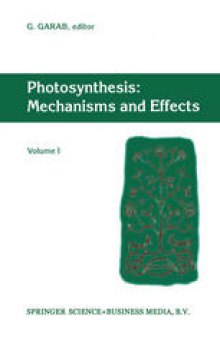 Photosynthesis: Mechanisms and Effects: Volume I Proceedings of the XIth International Congress on Photosynthesis, Budapest, Hungary, August 17–22, 1998
