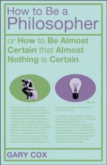 How To Be A Philosopher: or How to Be Almost Certain that Almost Nothing is Certain