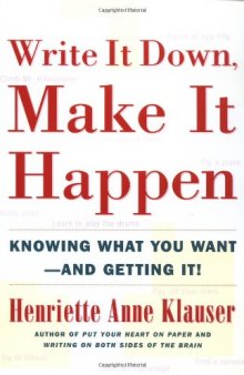 Write It Down, Make It Happen: Knowing What You Want And Getting It  